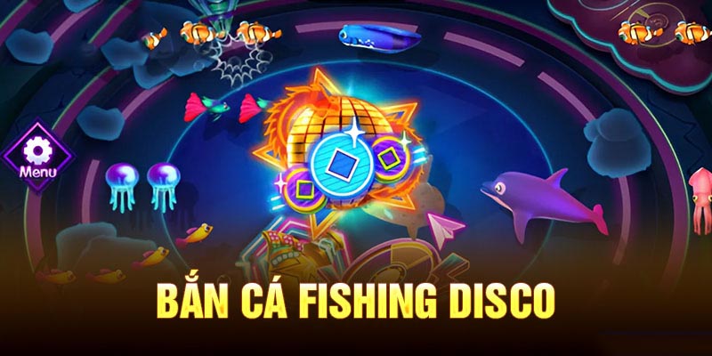 Bắn Cá Fishing Disco: Những Đêm Đầy Sôi Động Và Cơ Hội Thắng Lớn 2 Khám phá tựa game bắn cá Fishing Disco